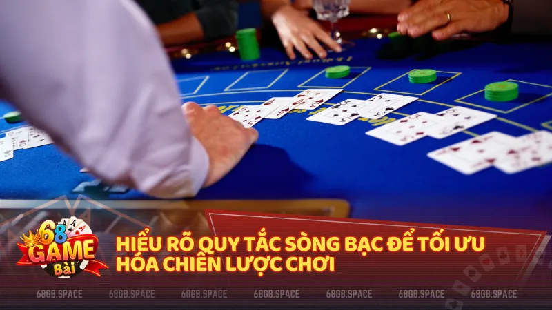 Hiểu rõ quy tắc sòng bạc để tối ưu hóa chiến lược chơi