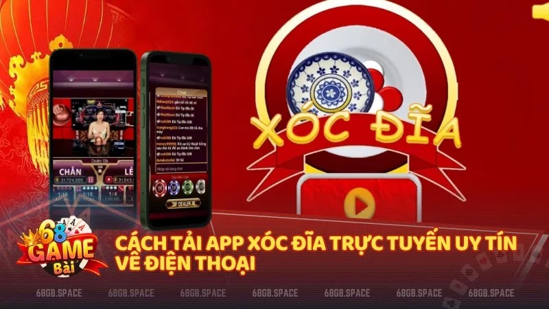 Cách tải app xóc đĩa trực tuyến uy tín về điện thoại