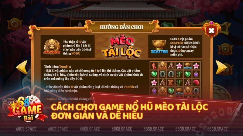 Chỉ với vài thao tác đơn giản - đặt cược, quay và nhận thưởng, bạn đã có thể thử vận may cùng game nổ hũ Mèo Tài Lộc