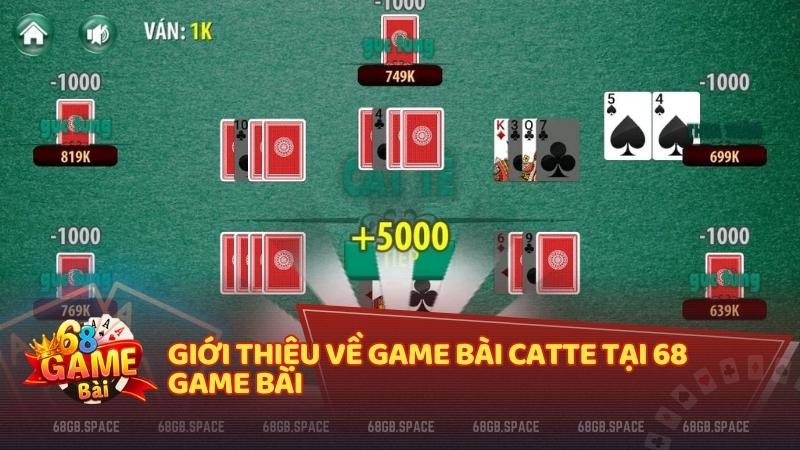 Trải nghiệm Catte đẳng cấp với giao diện hiện đại tại 68 Game Bài